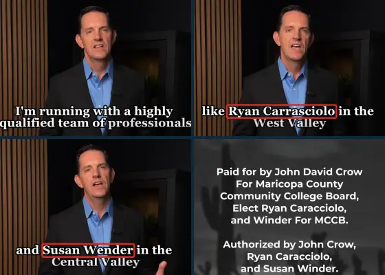 Four frames from John Crow’s campaign video, set in a grid by this site. At 0:54 the on-screen caption reads “I'm running with a highly qualified team of professionals”. At 0:56 it reads “like Ryan Carrasciolo in the West Valley”. At 0:58 it reads “and Susan Wender in the Central Valley”. The end card at 1:21 reads “Paid for by John David Crow For Maricopa County Community College Board, Elect Ryan Caracciolo, and Winder For MCCB. Authorized by John Crow, Ryan Caracciolo, and Susan Winder.” Crow says: “I'm running with a highly qualified team of professionals like Ryan Caracciolo in the West Valley and Susan Winder in the Central Valley all the way up north to Anthem.”